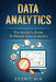 Data Analytics: The Insider's Guide to Master Data Analytics (Business Intelligence and Data Science - Leverage and Integrate Data Ana by Writers International Publishing