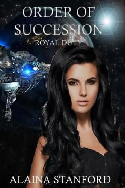 Order of Succession: A Science Fiction Romance by Alaina Stanford