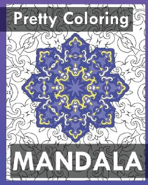 Pretty Coloring Books: 50 Detailed Mandala Patterns (Coloring Is Fun) by Janice Perrine