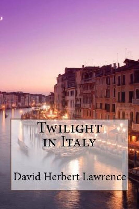 Twilight in Italy David Herbert Lawrence by Paula Benitez