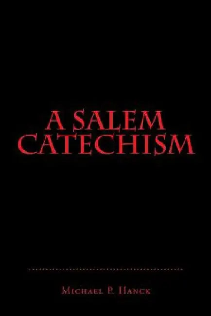A Salem Catechism by Michael P. Hanck