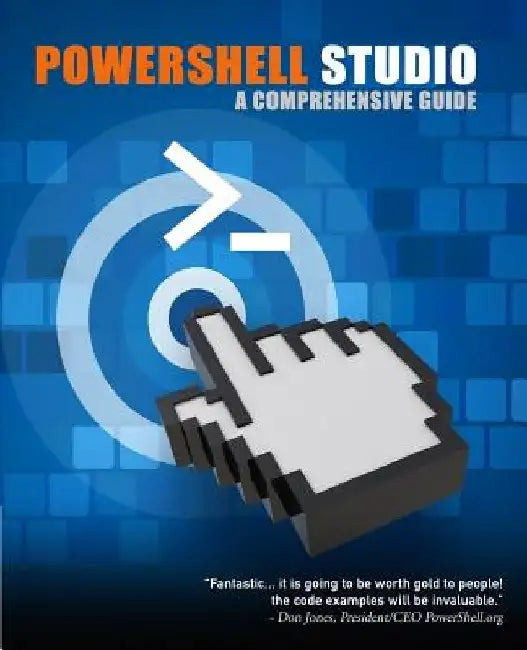 PowerShell Studio: A Comprehensive Guide by Jeffery C. Holder