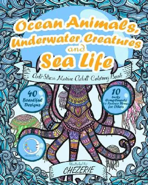 ANTI-STRESS Marine Adult Colouring Book: Ocean Animals, Underwater Creatures and Sea Life by Relaxation4 Me