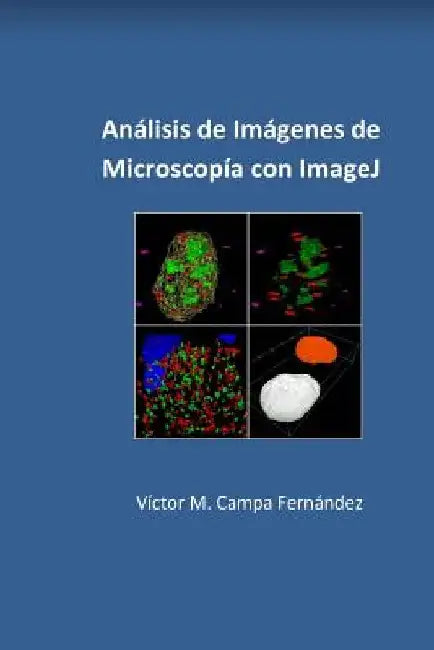 Analisis de imagenes de microscopia con ImageJ by Campa, Victor Manuel