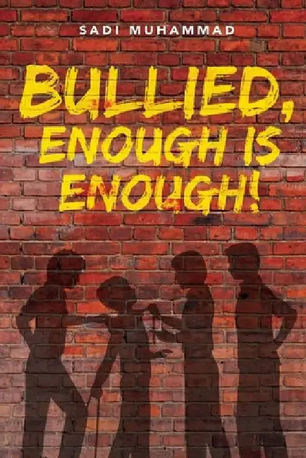 Bullied, enough is enough! by Sadi Muhammad