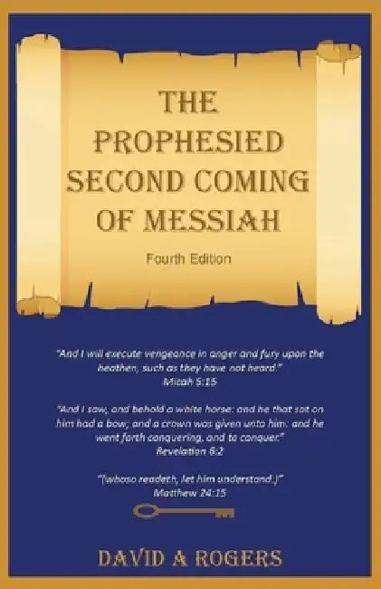 The Prophesied Second Coming of Messiah by David a. Rogers