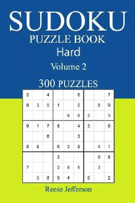 300 Hard Sudoku Puzzle Book: Volume 2 by Reese Jefferson