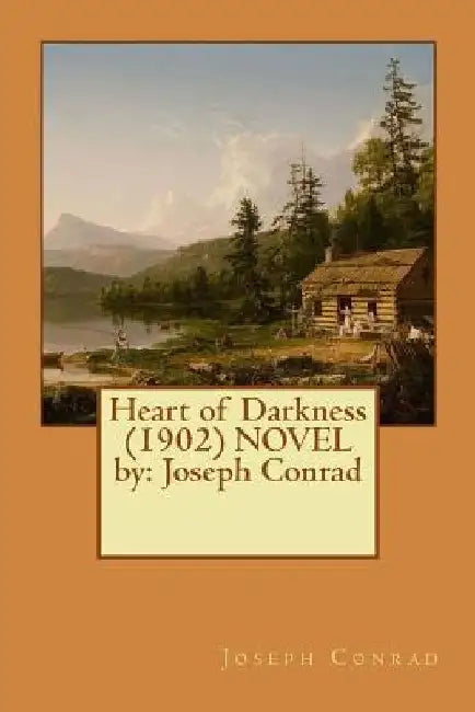 Heart of Darkness (1902) NOVEL by: Joseph Conrad by Joseph Conrad