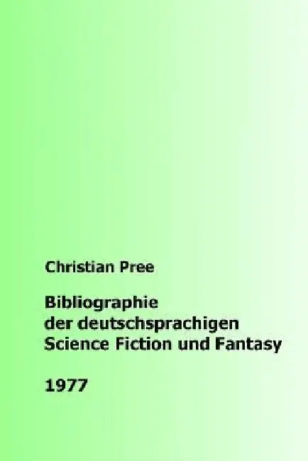 Bibliographie der deutschsprachigen Science Fiction und Fantasy 1977 by Pree, Christian