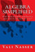 Algebra Simplified: With Many Examples and Practice Questions to Intermediate Level by Vali Nasser