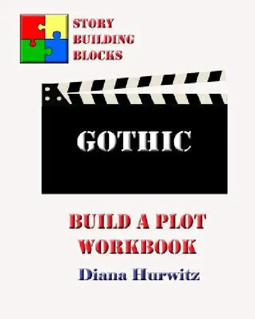 Gothic: Build A Plot Workbook by Diana Hurwitz