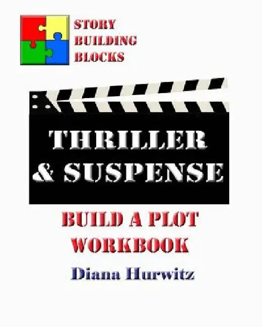 Thriller & Suspense: Build A Plot Workbook by Diana Hurwitz