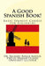 A Good Spanish Book!: Basic Spanish Course for Beginners by Ricardo Roque Mateos