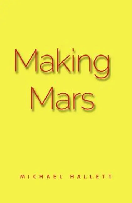 Making Mars by Michael T. Hallett