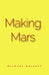 Making Mars by Michael T. Hallett