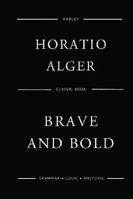 Brave And Bold by Horatio Alger