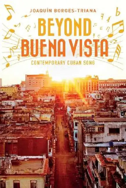 Beyond Buena Vista: Contemporary Cuban Song by Robert Nasatir