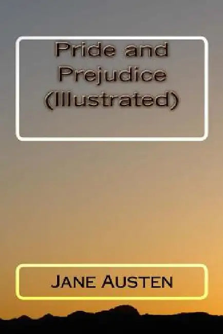 Pride and Prejudice (Illustrated) by Jane Austen