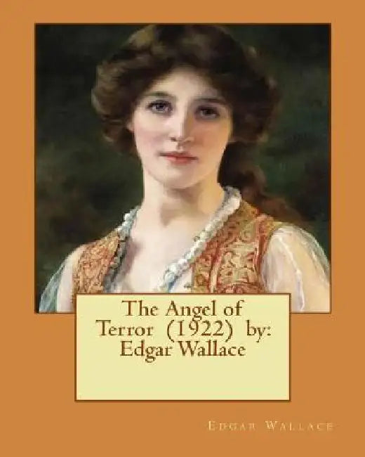 The Angel of Terror (1922) by: Edgar Wallace by Edgar Wallace