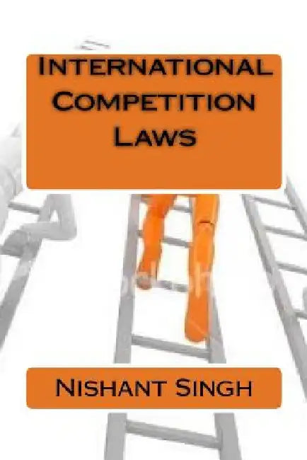 International Competition Laws by Nishant Singh