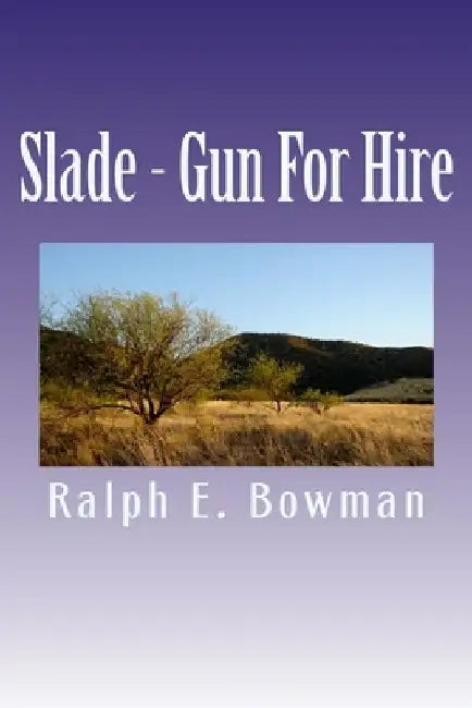 Slade - Gun For Hire by Ralph E. Bowman