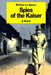 Spies of the Kaiser: Plotting the Downfall of England by William Le Queux