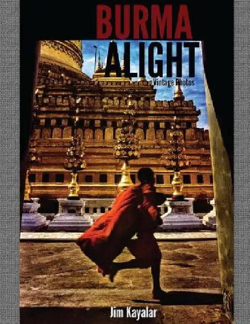 Burma Alight by Jim Kayalar
