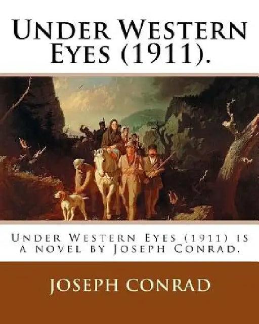Under Western Eyes (1911). By: Joseph Conrad: Under Western Eyes (1911) is a novel by Joseph Conrad. by Joseph Conrad