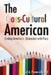 The Cross-Cultural American: Ending America's Obsession with Race by Paul Pomerville
