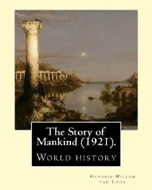 The Story of Mankind (1921), By Hendrik Willem van Loon (illustrated): World history (Children's literature) by Hendrik Willem Van Loon
