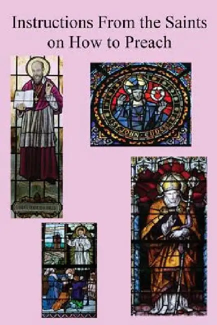 Instructions From the Saints on How to Preach by Saint Francis De Sales