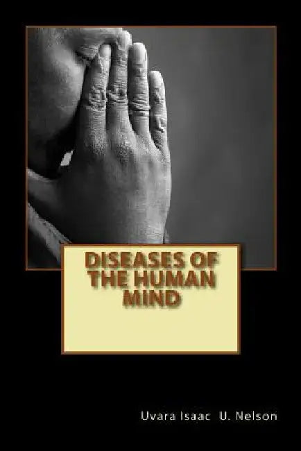 Diseases of the Human Mind by Uvara Isaac U. Nelson
