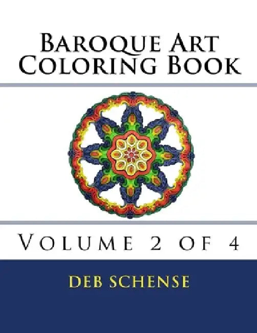 Baroque Art Coloring Book Volume 2 of 4 by Deb Schense