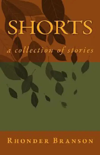Shorts: a collection of stories by Rhonder Branson