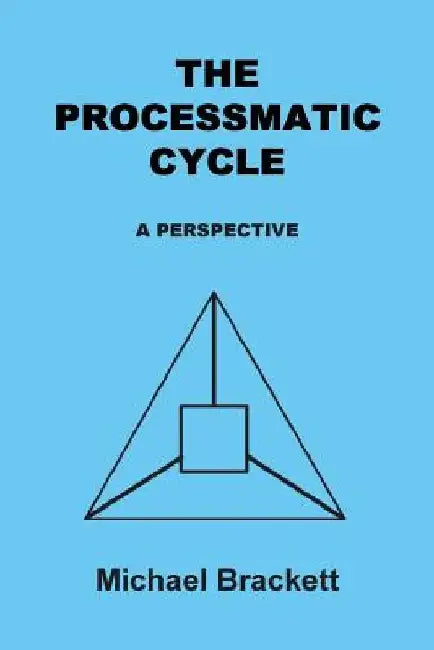 The Processmatic Cycle by Michael Brackett