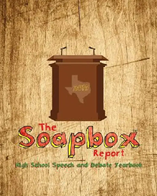 The Soapbox Report - Yearbook of High School Speech and Debate by D. J. Norman-Cox