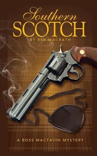 Southern Scotch: The Bloody Rise of Boss Mactavin by Macrath, Reb