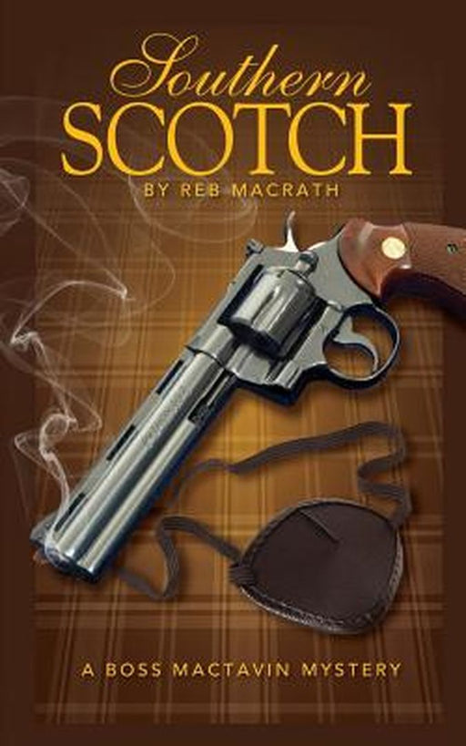 Southern Scotch: The Bloody Rise of Boss Mactavin by Macrath, Reb