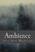 Ambience: A Collection of Short Poems by Julie Anne Maraccini