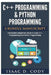 C++ and Python Programming 2 Bundle Manuscript Introductory Beginners Guide to Learn C++ Programming and Python Programming by Isaac D. Cody