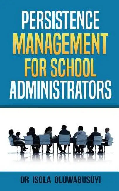 Persisence Management for School Administrators by Oluwabusuyi Isola