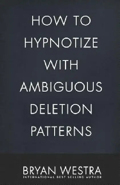 How To Hypnotize With Ambiguous Deletion Patterns by Bryan Westra