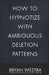 How To Hypnotize With Ambiguous Deletion Patterns by Bryan Westra