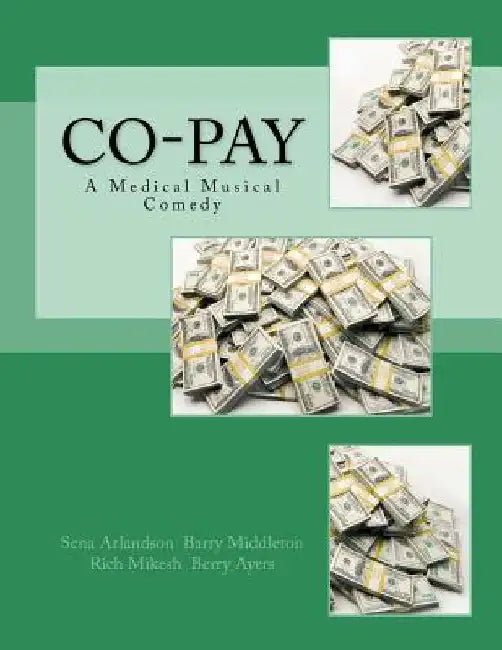 Co-Pay: A Medical Musical Comedy by Barry Middleton