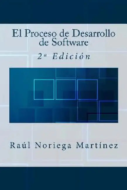 El Proceso de Desarrollo de Software: 2a Edición by Campus Academy, It