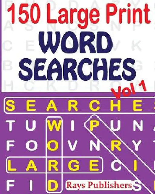 150 Large Print Word Searches Vol 1 by Rays Publishers