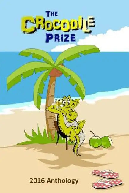 The Crocodile Prize Anthology 2016 by Philip Fitzpatrick