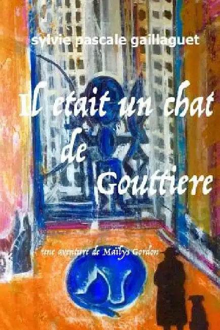 Il était un chat de gouttière: Une aventure de Maïlys Gordon by Gaillaguet, Sylvie Pascale
