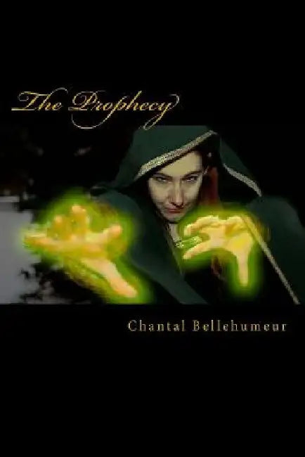The Prophecy by Chantal Bellehumeur
