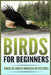 Birds for Beginners: Including 97 Birds of North America in Gorgeous Pictures by Pippa Cloverdale
